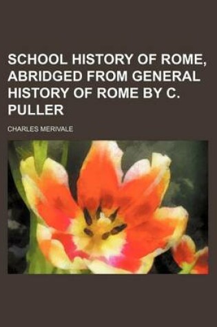 Cover of School History of Rome, Abridged from General History of Rome by C. Puller