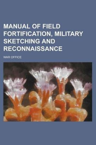 Cover of Manual of Field Fortification, Military Sketching and Reconnaissance