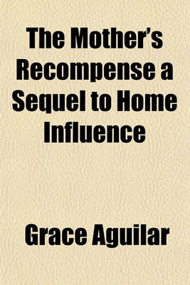 Book cover for The Mother's Recompense a Sequel to Home Influence