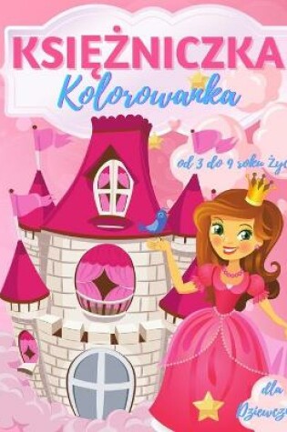 Cover of Kolorowanka księżniczki dla dziewczynek w wieku 3-9 lat