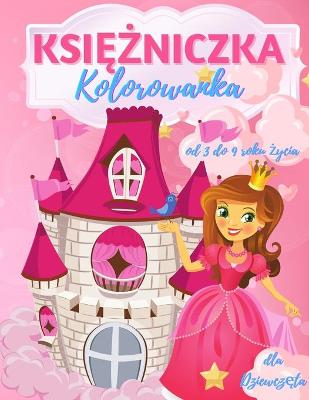 Book cover for Kolorowanka księżniczki dla dziewczynek w wieku 3-9 lat