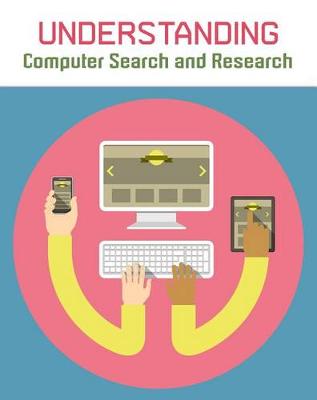 Book cover for Understanding Computer Search and Research (Understanding Computing)