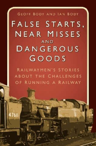 Cover of False Starts, Near Misses and Dangerous Goods