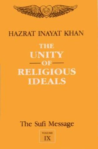 Cover of The Sufi Message: the Unity of Religious Ideals