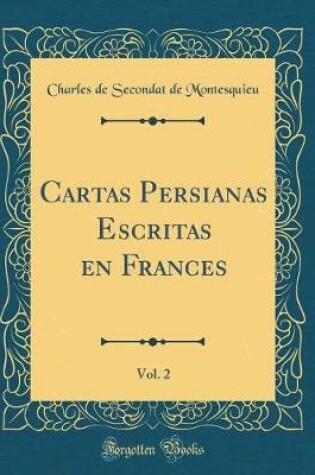Cover of Cartas Persianas Escritas En Frances, Vol. 2 (Classic Reprint)