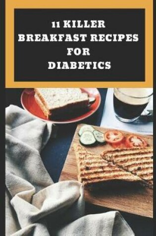 Cover of 11 Killer Breakfast Recipes for Diabetics