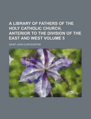 Book cover for A Library of Fathers of the Holy Catholic Church, Anterior to the Division of the East and West Volume 5