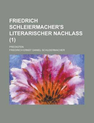 Book cover for Friedrich Schleiermacher's Literarischer Nachlass; Predigten (1)