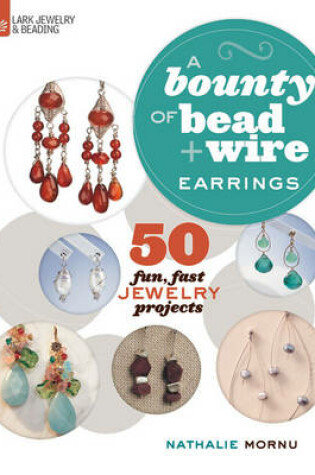 Cover of A Bounty of Bead & Wire Earrings