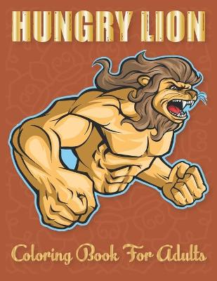 Book cover for Hungry Lion Coloring Book for Adults