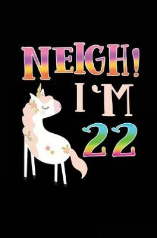 Cover of NEIGH! I'm 22