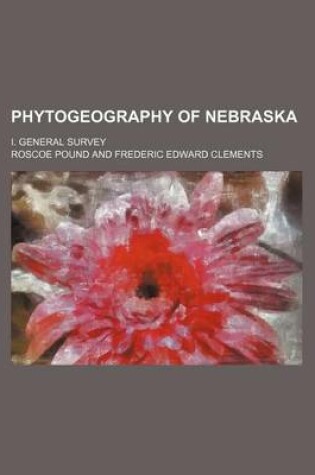 Cover of Phytogeography of Nebraska; I. General Survey