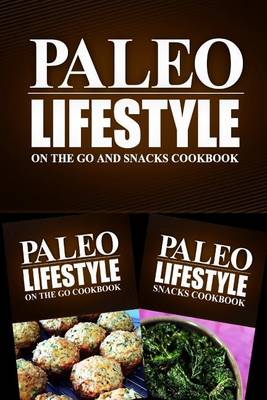 Book cover for Paleo Lifestyle - On The Go and Snacks Cookbook