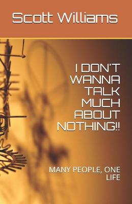 Book cover for I Don't Wanna Talk Much about Nothing!!