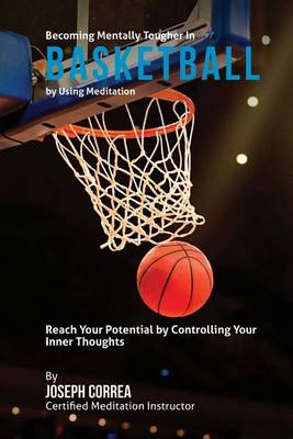 Book cover for Becoming Mentally Tougher In Basketball by Using Meditation