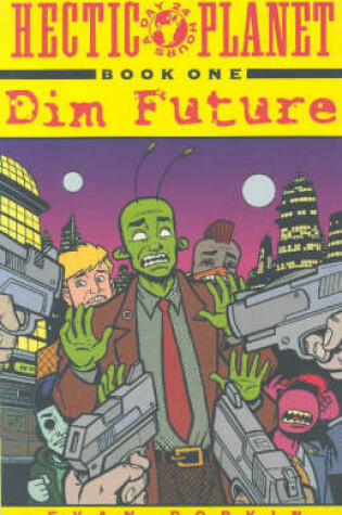 Cover of Hectic Planet Book 1: Dim Future