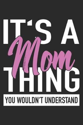 Book cover for It's A Mom Thing You Wouldn't Understand