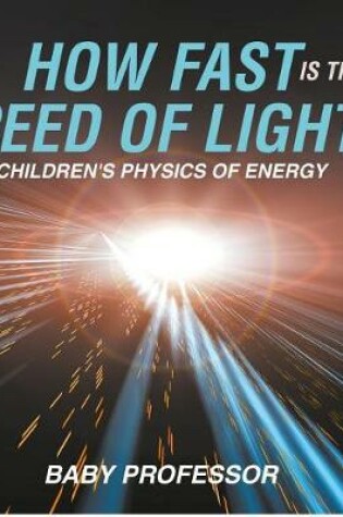 Cover of How Fast Is the Speed of Light? Children's Physics of Energy