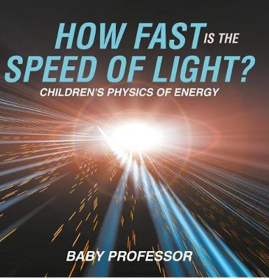 Book cover for How Fast Is the Speed of Light? Children's Physics of Energy