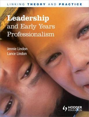 Book cover for Leadership and Early Years Professionalism: Linking Theory and Practice