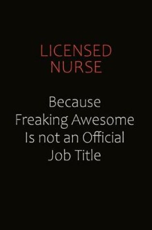Cover of Licensed nurse Because Freaking Awesome Is Not An Official job Title