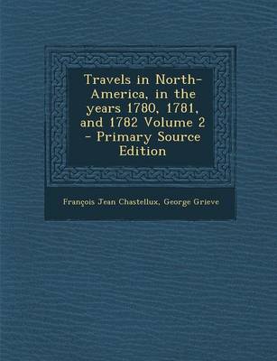 Book cover for Travels in North-America, in the Years 1780, 1781, and 1782 Volume 2 - Primary Source Edition