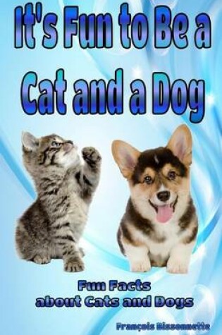 Cover of It's Fun to Be a Cat and a Dog
