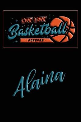 Book cover for Live Love Basketball Forever Alaina
