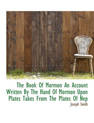 Book cover for The Book of Mormon an Account Written by the Hand of Mormon Upon Plates Takes from the Plates of Nep