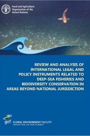 Cover of Review and analysis of international legal and policy instruments related to deep-sea fisheries and biodiversity conservation in areas beyond national jurisdiction