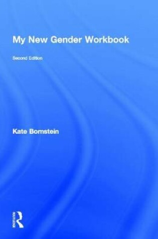 Cover of My Gender Workbook, Updated: A Step-By-Step Guide to Achieving World Peace Through Gender Anarchy and Sex Positivity