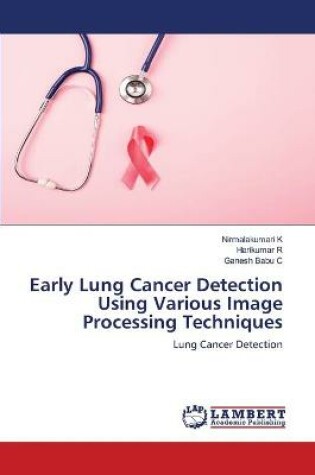 Cover of Early Lung Cancer Detection Using Various Image Processing Techniques