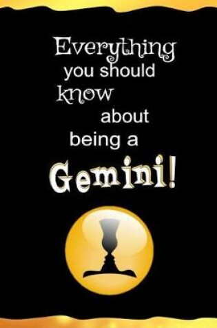 Cover of Everything You Should Know About Being a Gemini