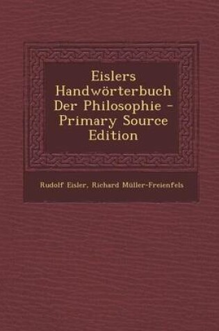 Cover of Eislers Handworterbuch Der Philosophie - Primary Source Edition