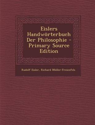 Book cover for Eislers Handworterbuch Der Philosophie - Primary Source Edition