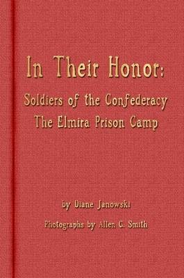 Book cover for In Their Honor - Soldiers of the Confederacy - The Elmira Prison Camp
