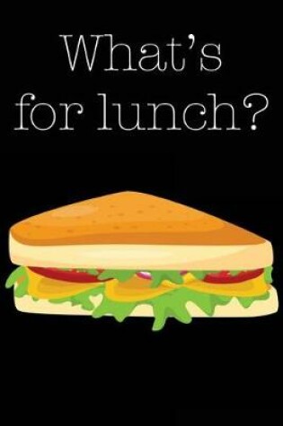 Cover of What's For Lunch?