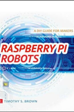 Cover of Raspberry Pi Robots: A DIY Guide for Makers