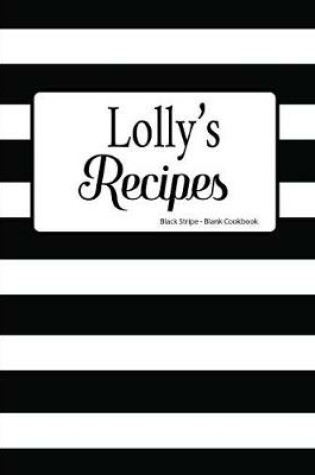 Cover of Lolly's Recipes Black Stripe Blank Cookbook