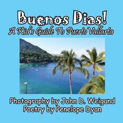 Book cover for Buenos Dias! A Kid's Guide To Puerto Vallarta