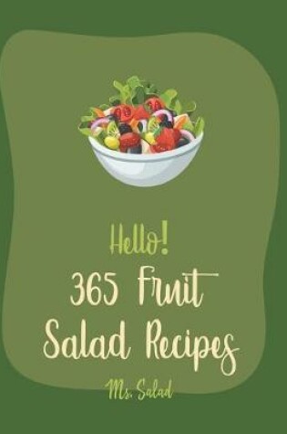 Cover of Hello! 365 Fruit Salad Recipes