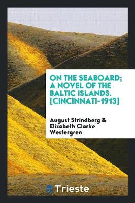 Book cover for On the Seaboard; A Novel of the Baltic Islands, from the Swedish of August Strindberg ..