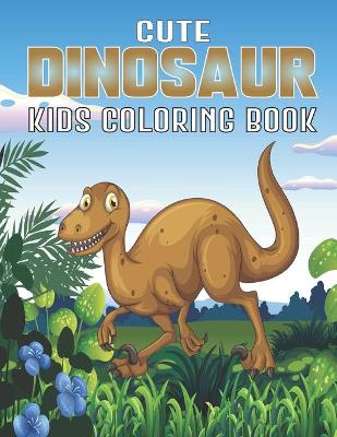 Book cover for Cute Dinosaur Kids Coloring Book