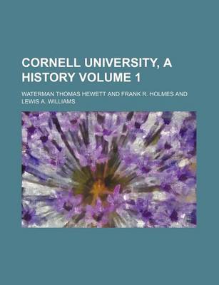 Book cover for Cornell University, a History Volume 1