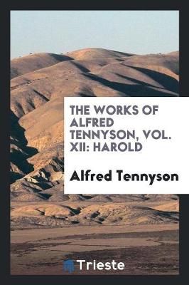 Book cover for The Works of Alfred Tennyson, Vol. XII