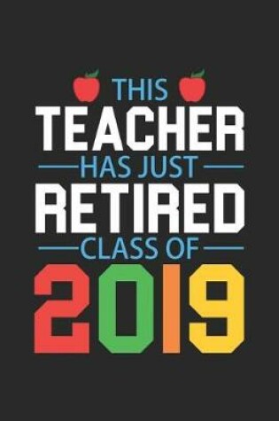 Cover of This Teacher Has Just Retired Class Of 2019