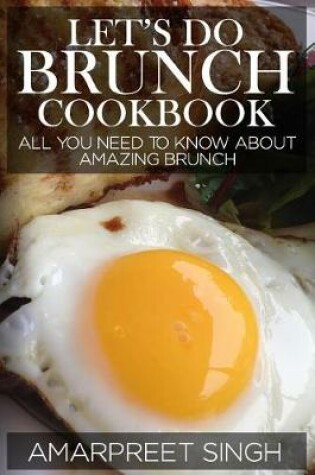 Cover of Let's Do Brunch Cookbook - Become a brunch expert with amazing brunch recipes