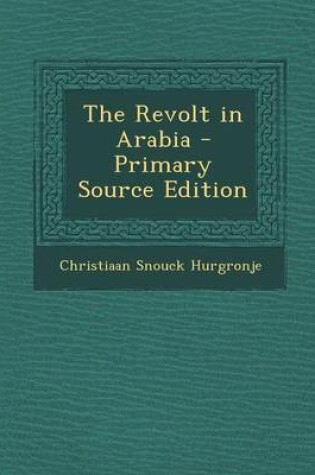 Cover of The Revolt in Arabia - Primary Source Edition