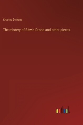 Cover of The mistery of Edwin Drood and other pieces