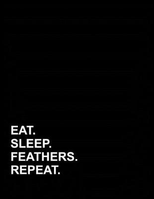 Cover of Eat Sleep Feathers Repeat